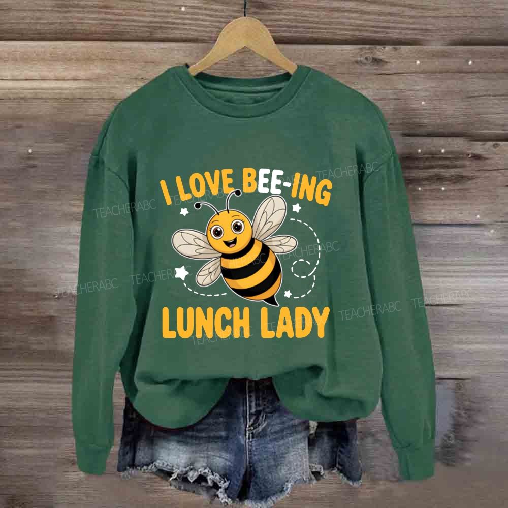 I Love Being Lunch Lady Sweatshirt
