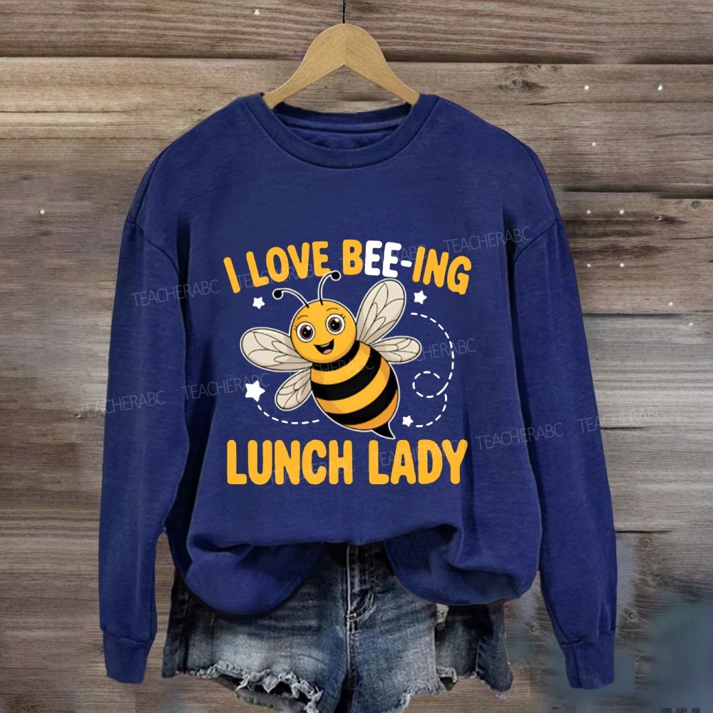 I Love Being Lunch Lady Sweatshirt
