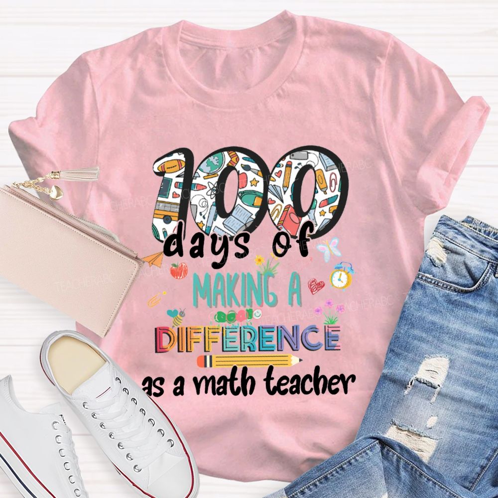 100 Days Of Making A Difference As A Math Teacher T-shirt
