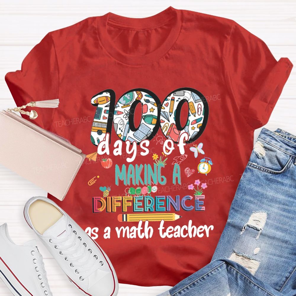 100 Days Of Making A Difference As A Math Teacher T-shirt