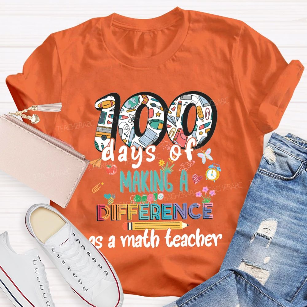 100 Days Of Making A Difference As A Math Teacher T-shirt