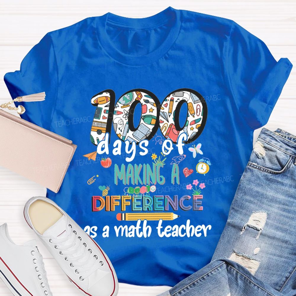 100 Days Of Making A Difference As A Math Teacher T-shirt