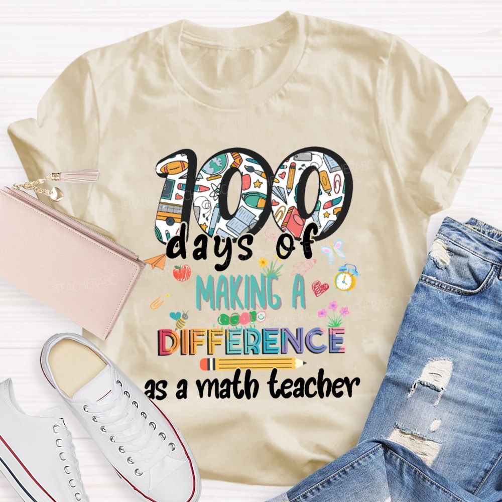 100 Days Of Making A Difference As A Math Teacher T-shirt