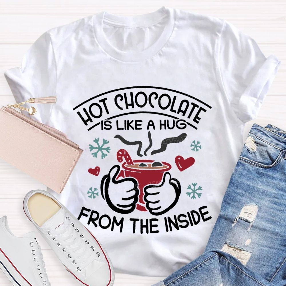Hot Chocolate Is Like A Hug From The Inside Christmas T-shirt