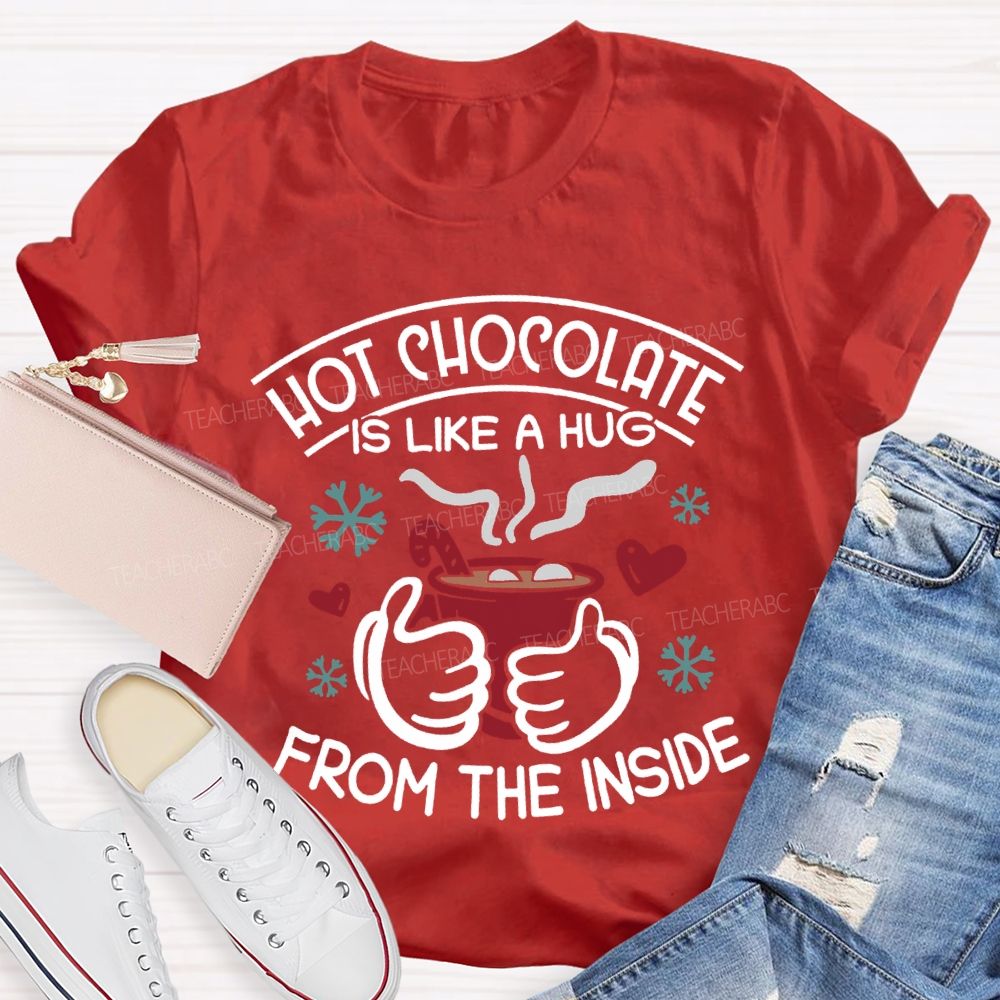 Hot Chocolate Is Like A Hug From The Inside Christmas T-shirt