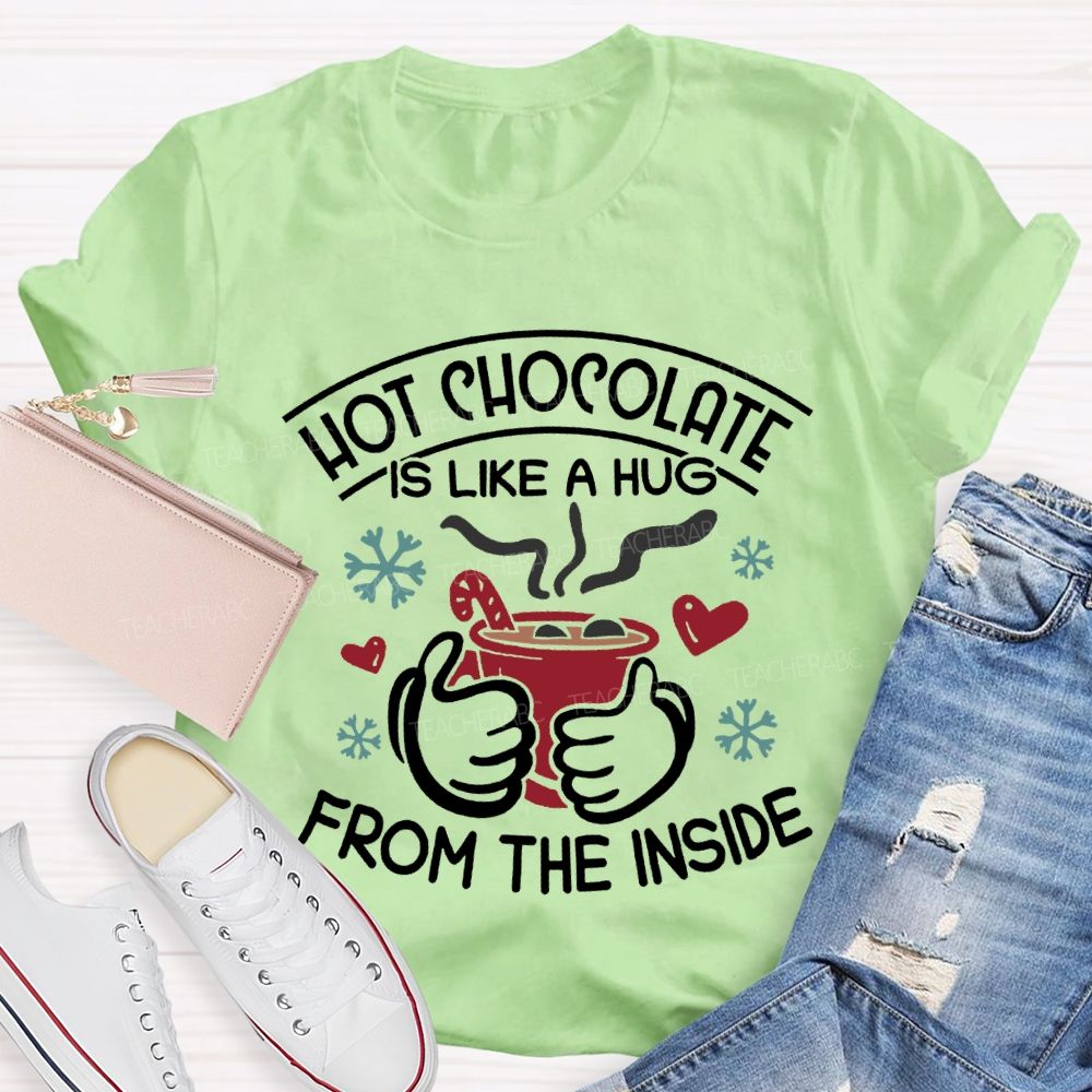 Hot Chocolate Is Like A Hug From The Inside Christmas T-shirt