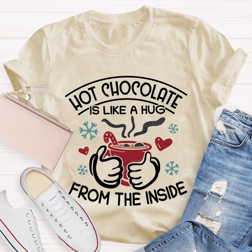 Hot Chocolate Is Like A Hug From The Inside Christmas T-shirt