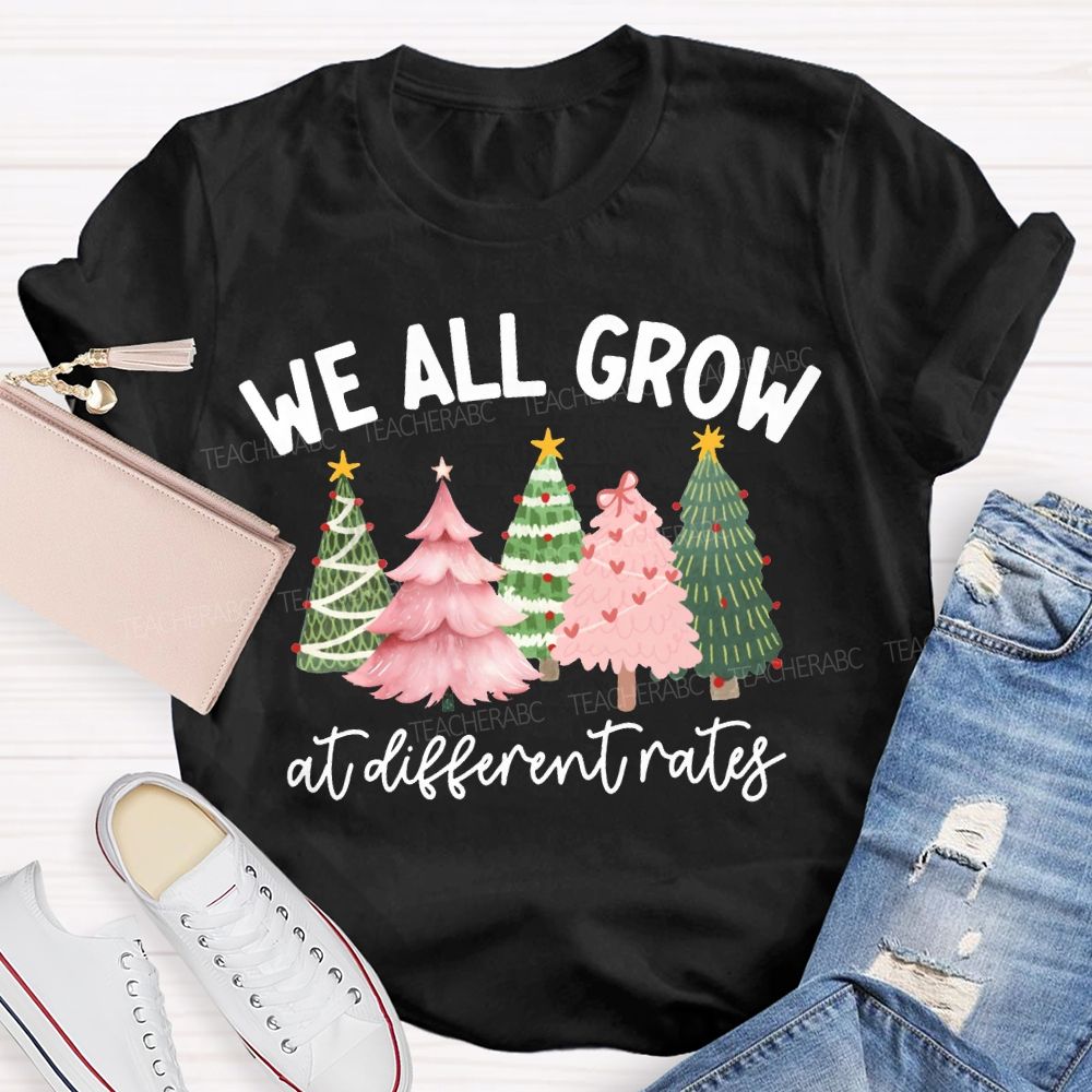 We All Grow At Different Rates Like A Christmas Tree T-shirt