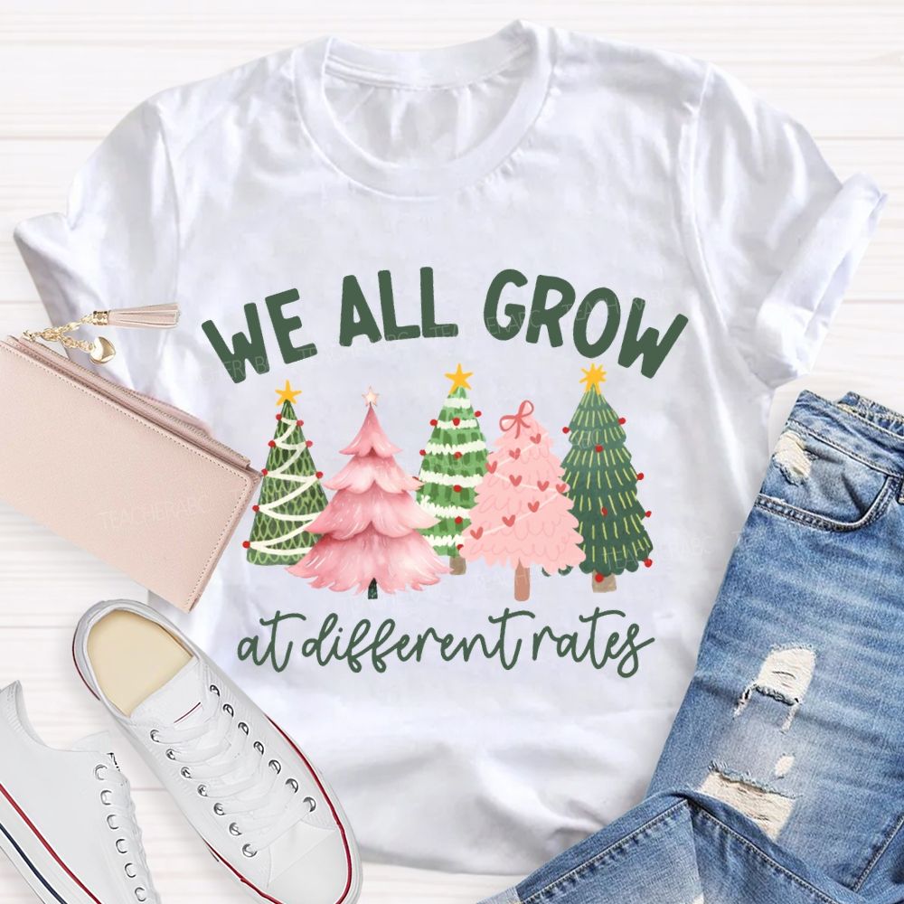 We All Grow At Different Rates Like A Christmas Tree T-shirt