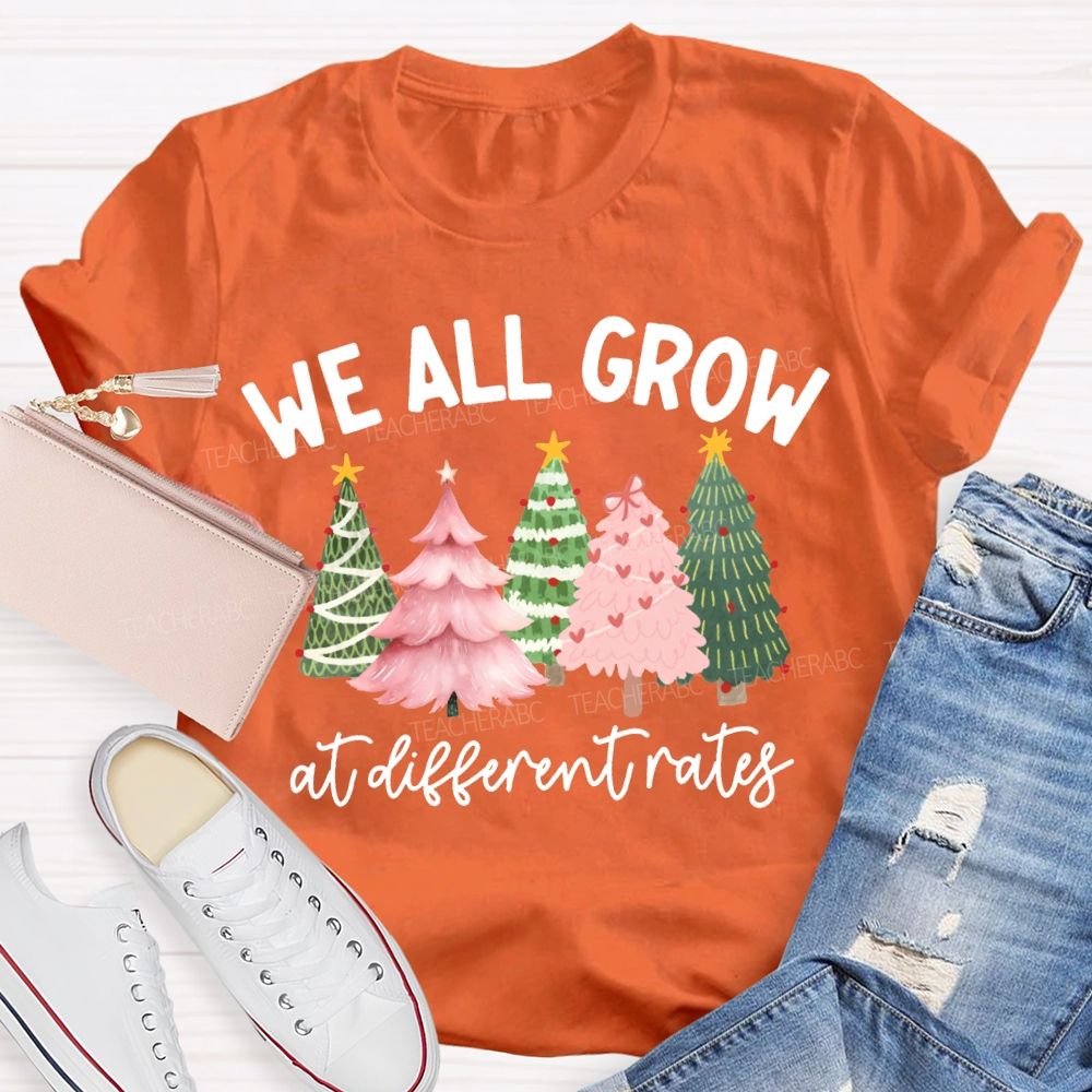 We All Grow At Different Rates Like A Christmas Tree T-shirt