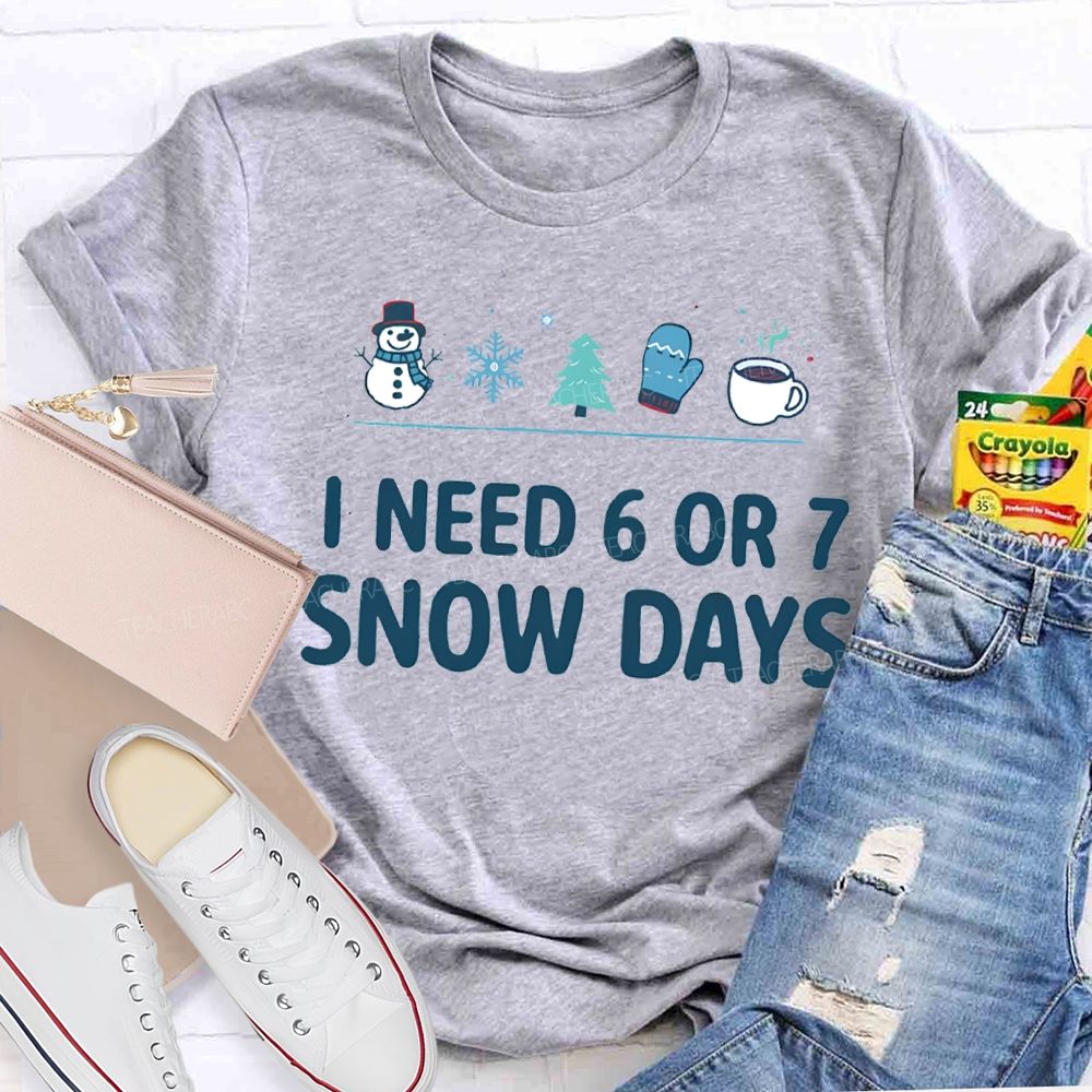 I Need 6 Or 7 Snow Days Snowflakes And Christmas Trees T-shirt
