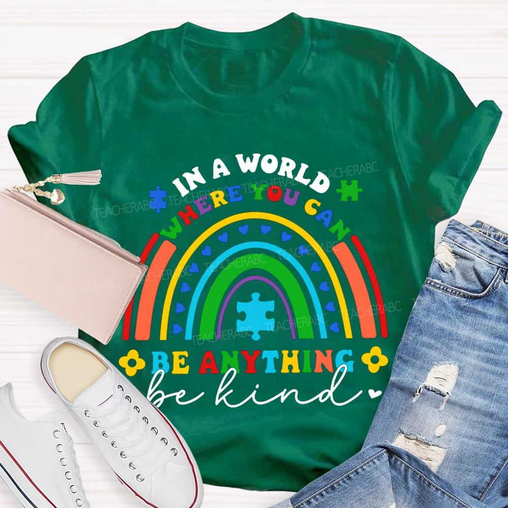 In A World Where You Can Be Anything Be Kind  T-shirt