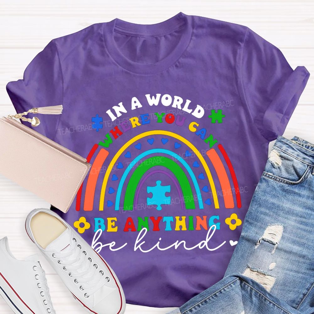 In A World Where You Can Be Anything Be Kind  T-shirt