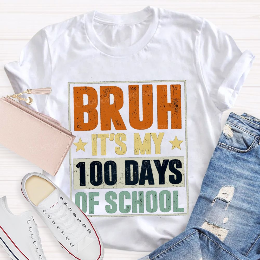 Bruh It'S My 100 Days Of School T-shirt