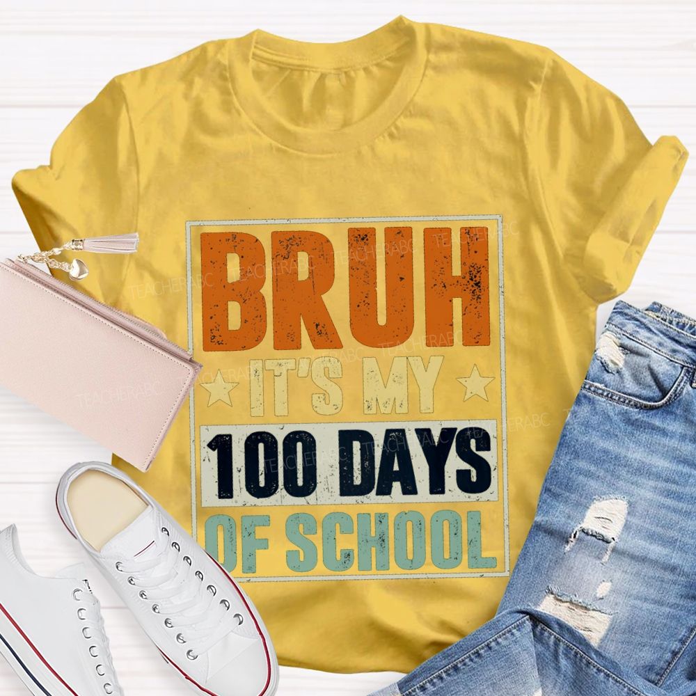 Bruh It'S My 100 Days Of School T-shirt