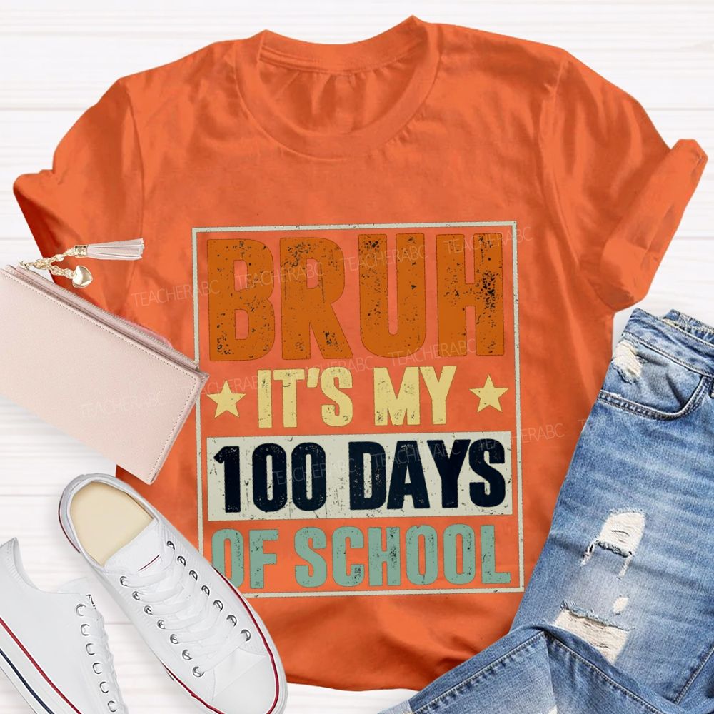 Bruh It'S My 100 Days Of School T-shirt