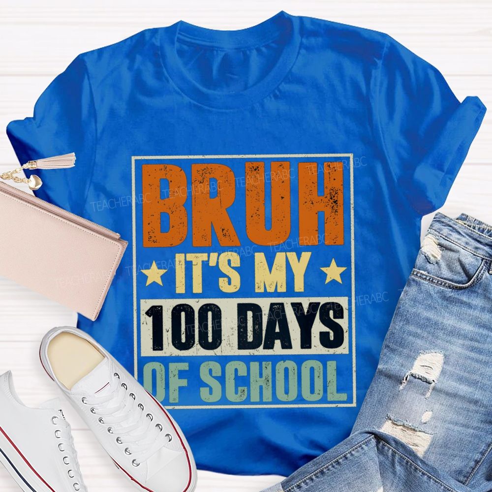 Bruh It'S My 100 Days Of School T-shirt