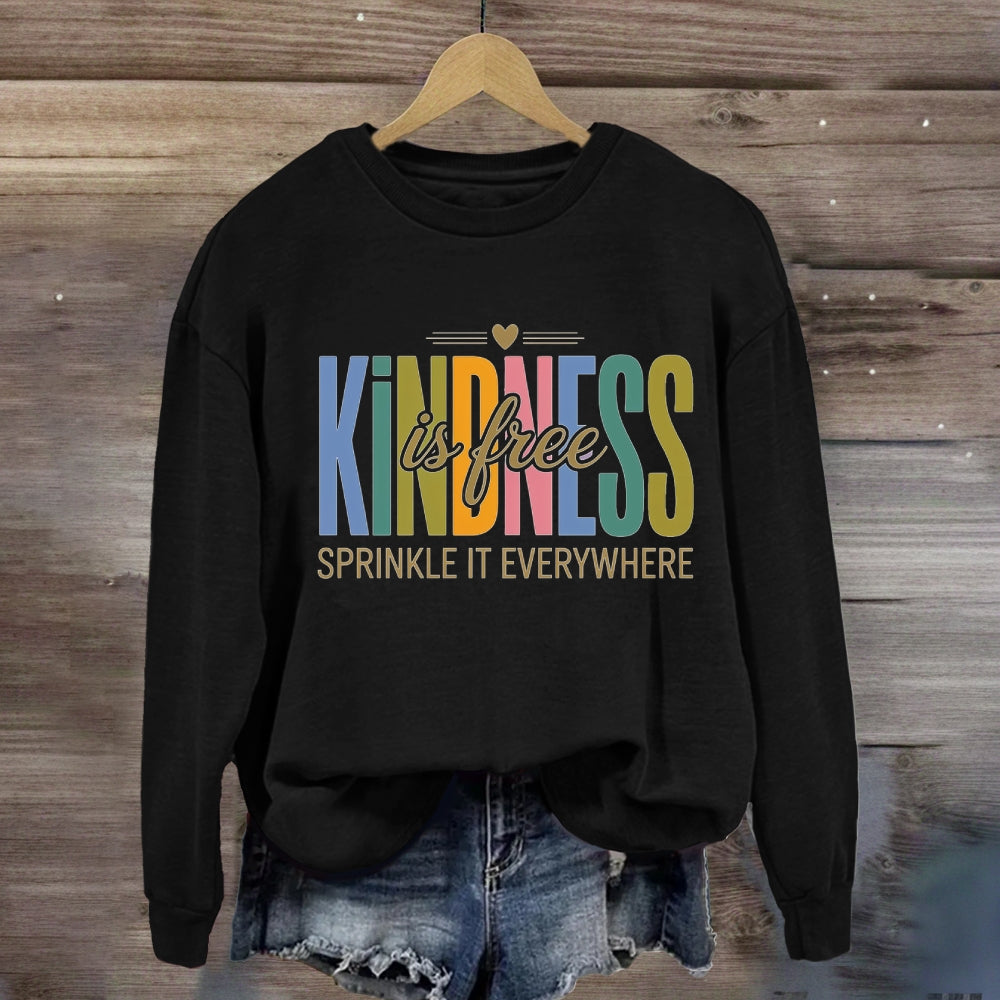 Kindness Is Free Sprinkle It Everywhere With Heart Sweatshirt