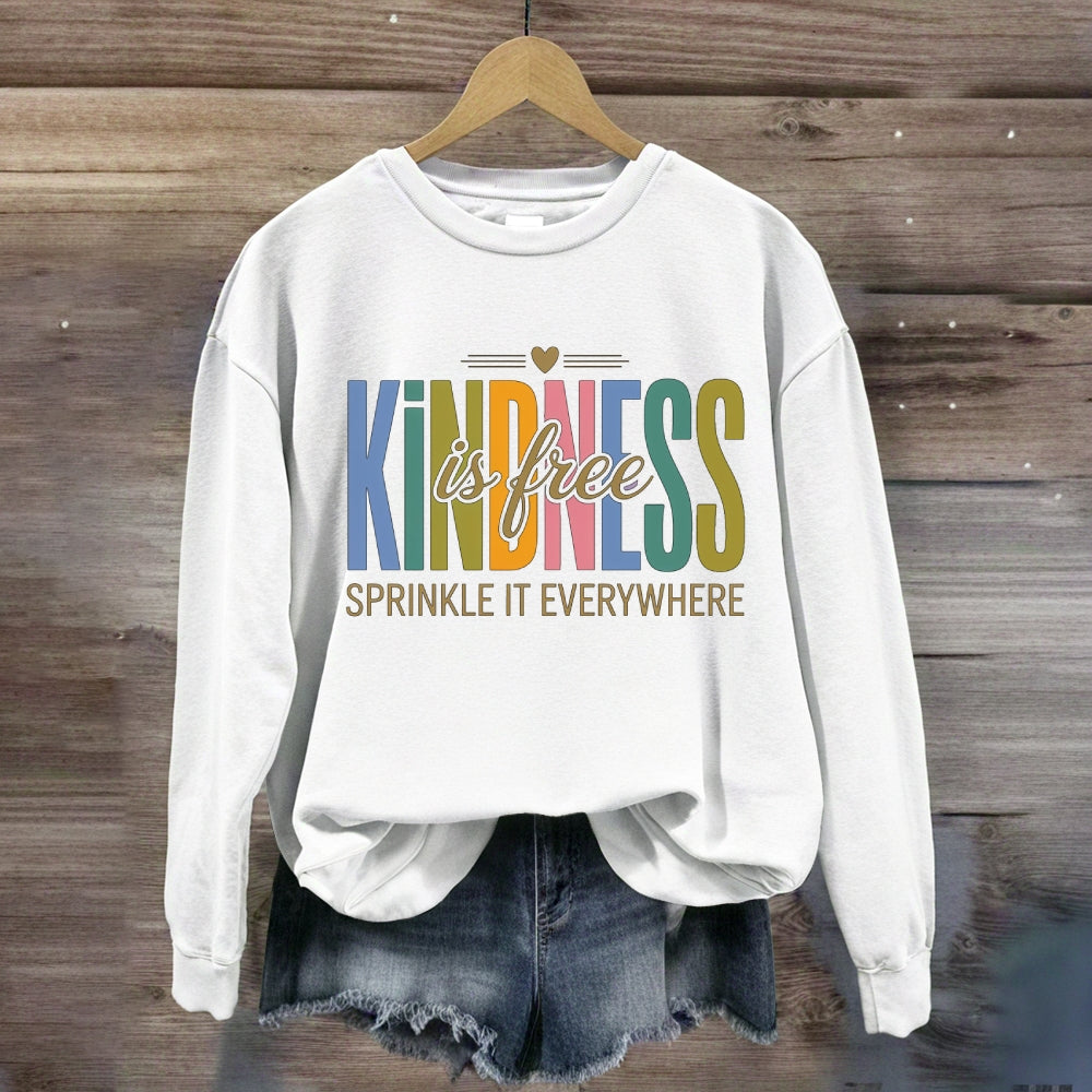 Kindness Is Free Sprinkle It Everywhere With Heart Sweatshirt