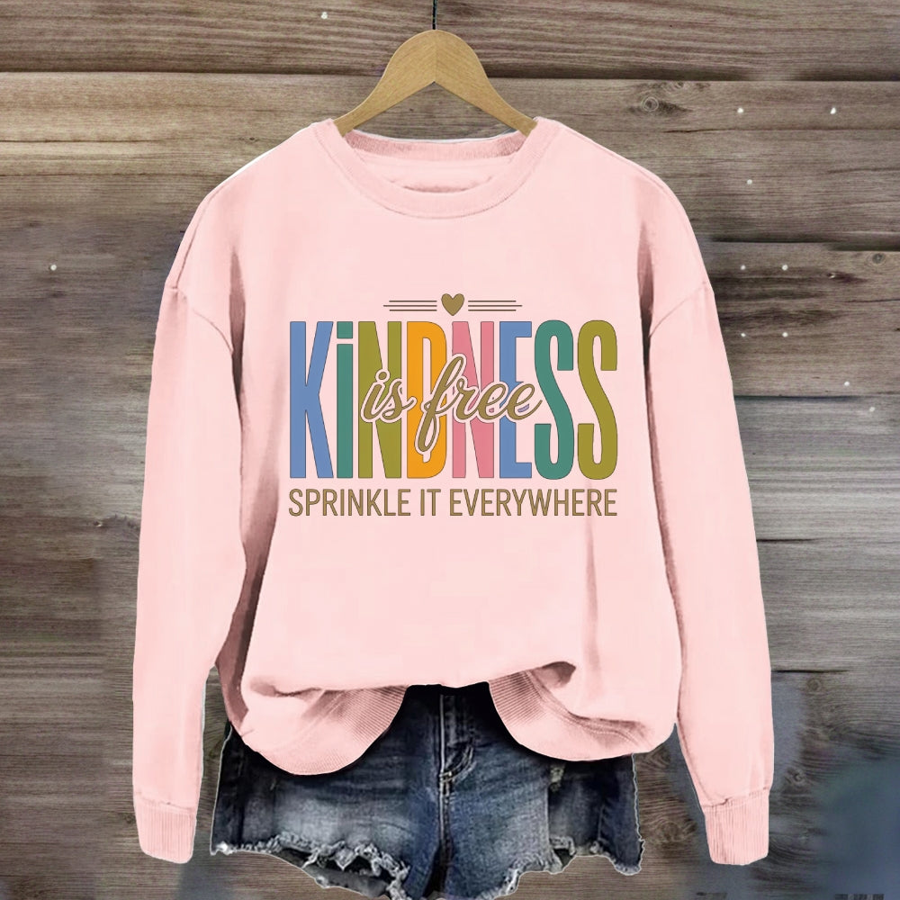 Kindness Is Free Sprinkle It Everywhere With Heart Sweatshirt