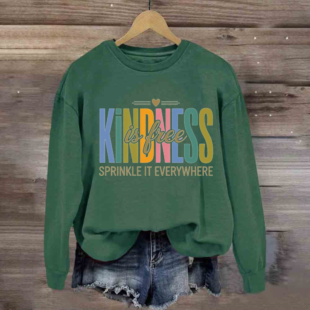 Kindness Is Free Sprinkle It Everywhere With Heart Sweatshirt