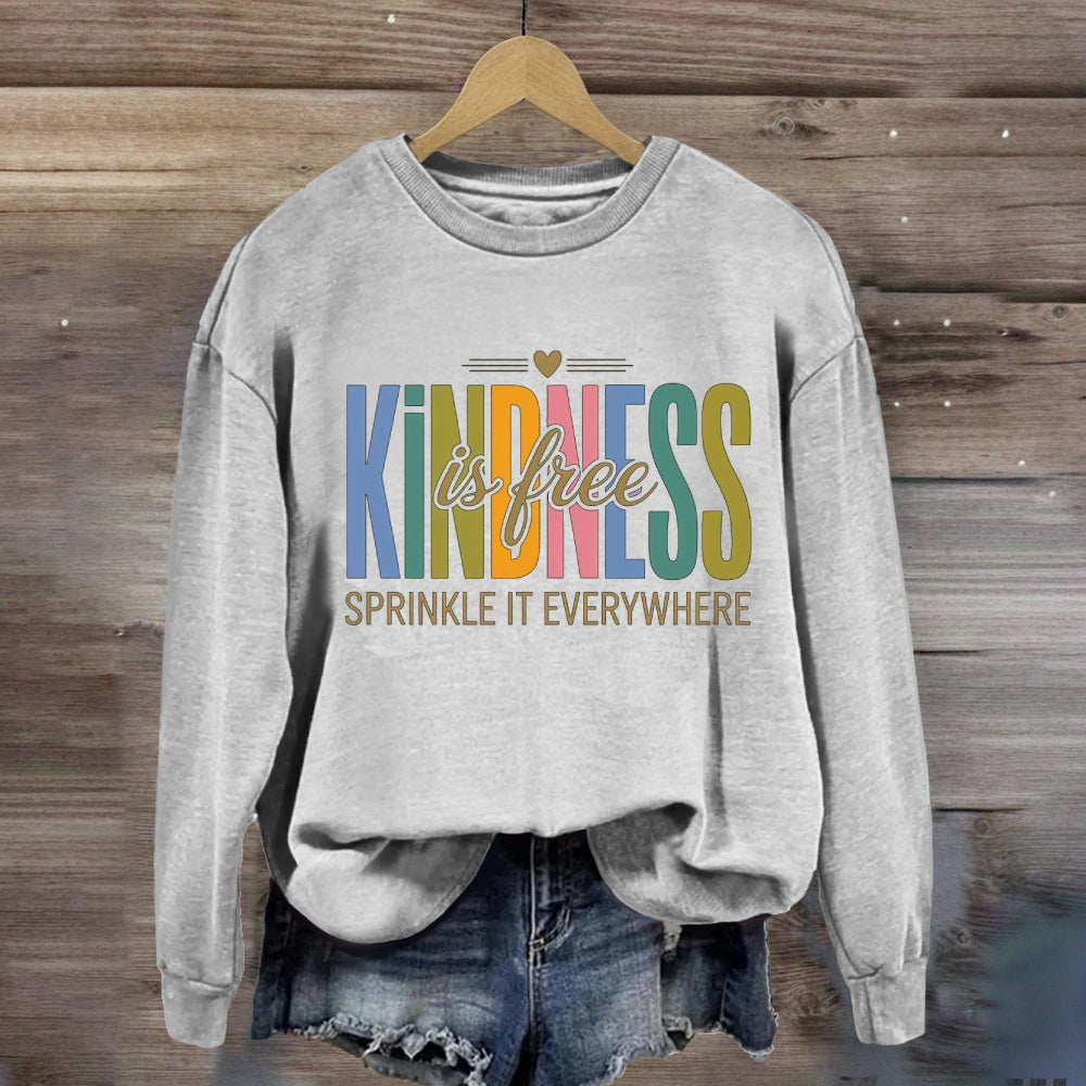 Kindness Is Free Sprinkle It Everywhere With Heart Sweatshirt