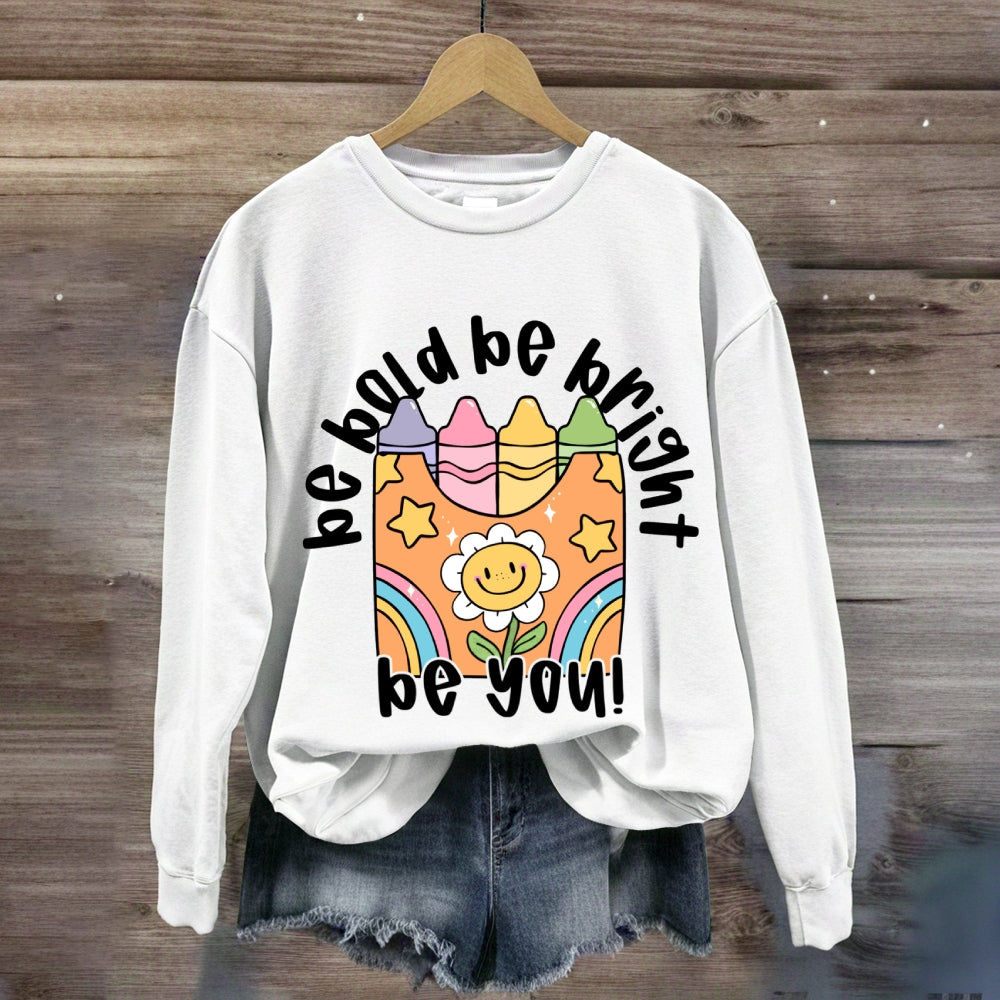 Be Bold Be Bright Be Kind Sweatshirt