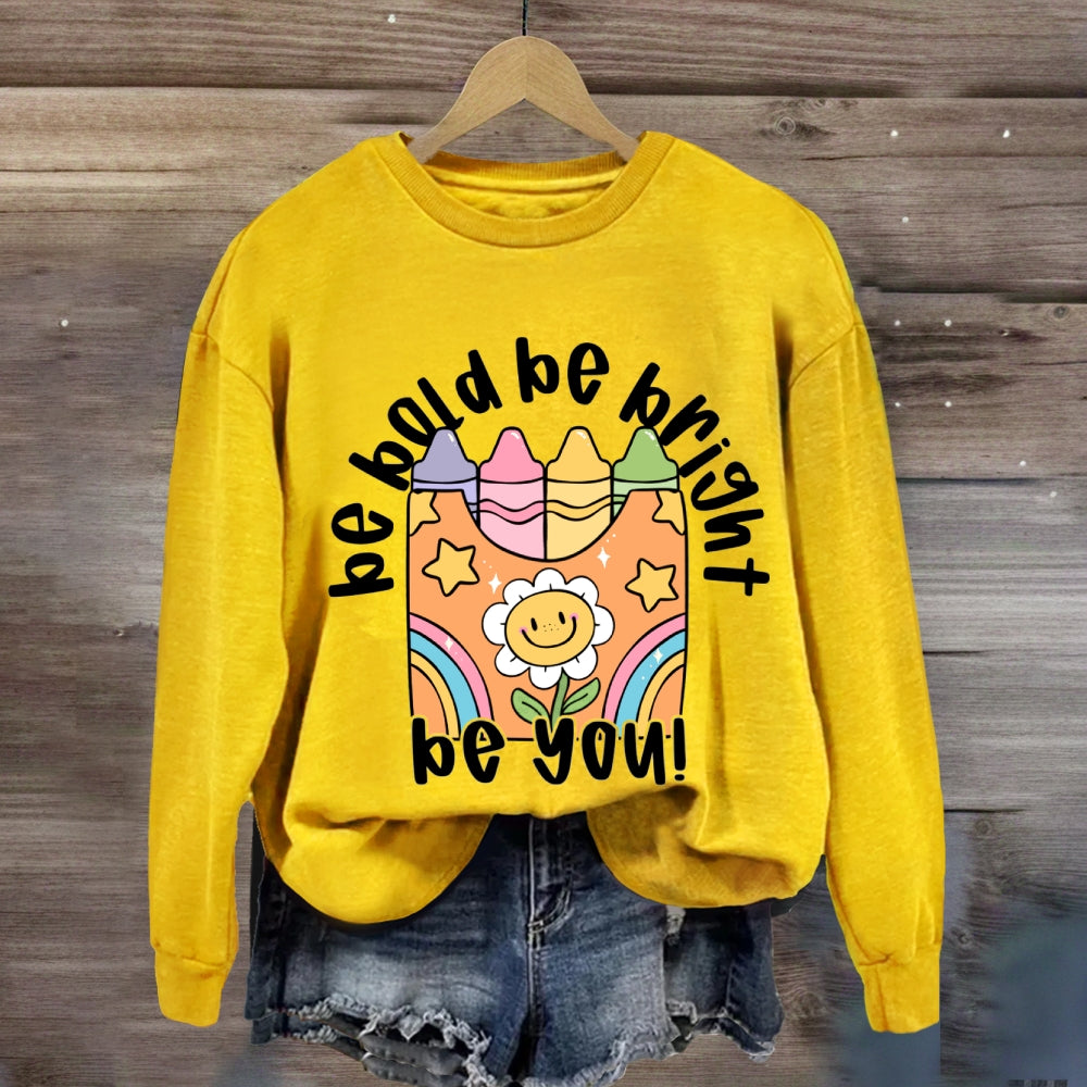 Be Bold Be Bright Be Kind Sweatshirt