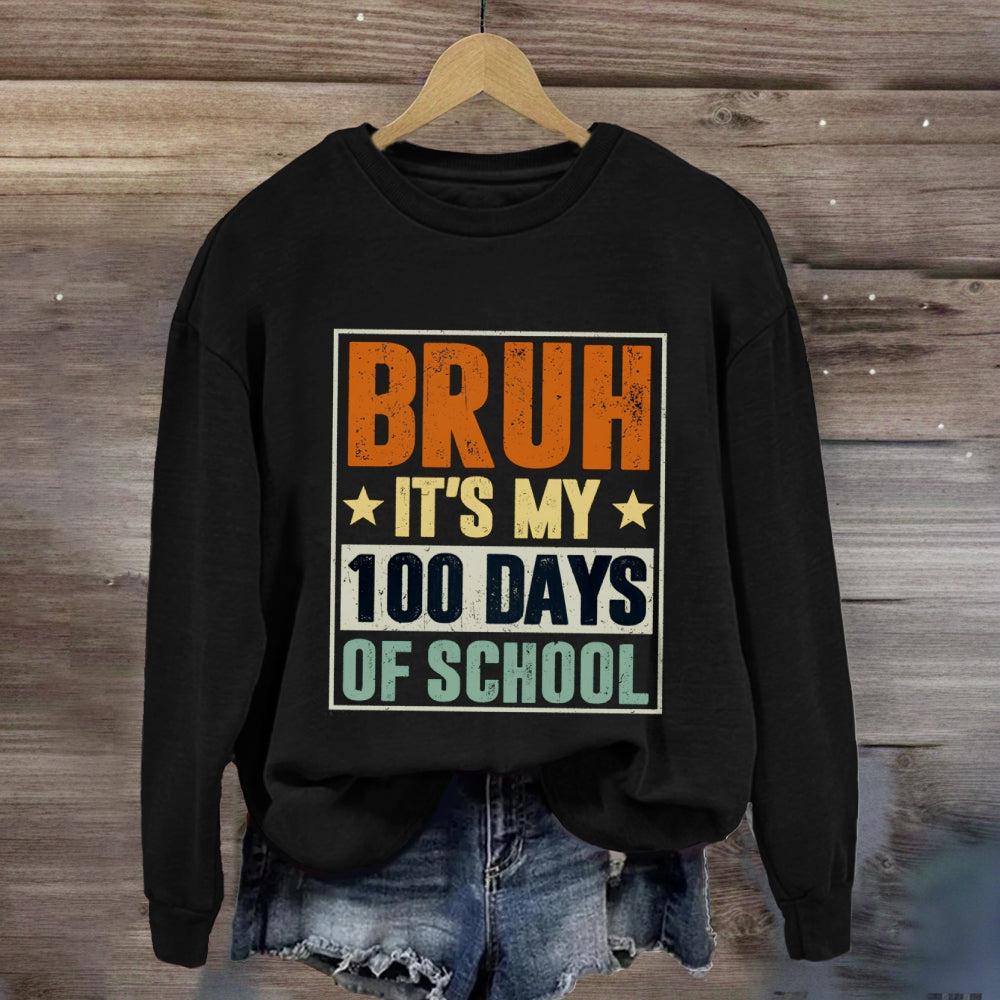 Bruh It'S My 100 Days Of School Sweatshirt