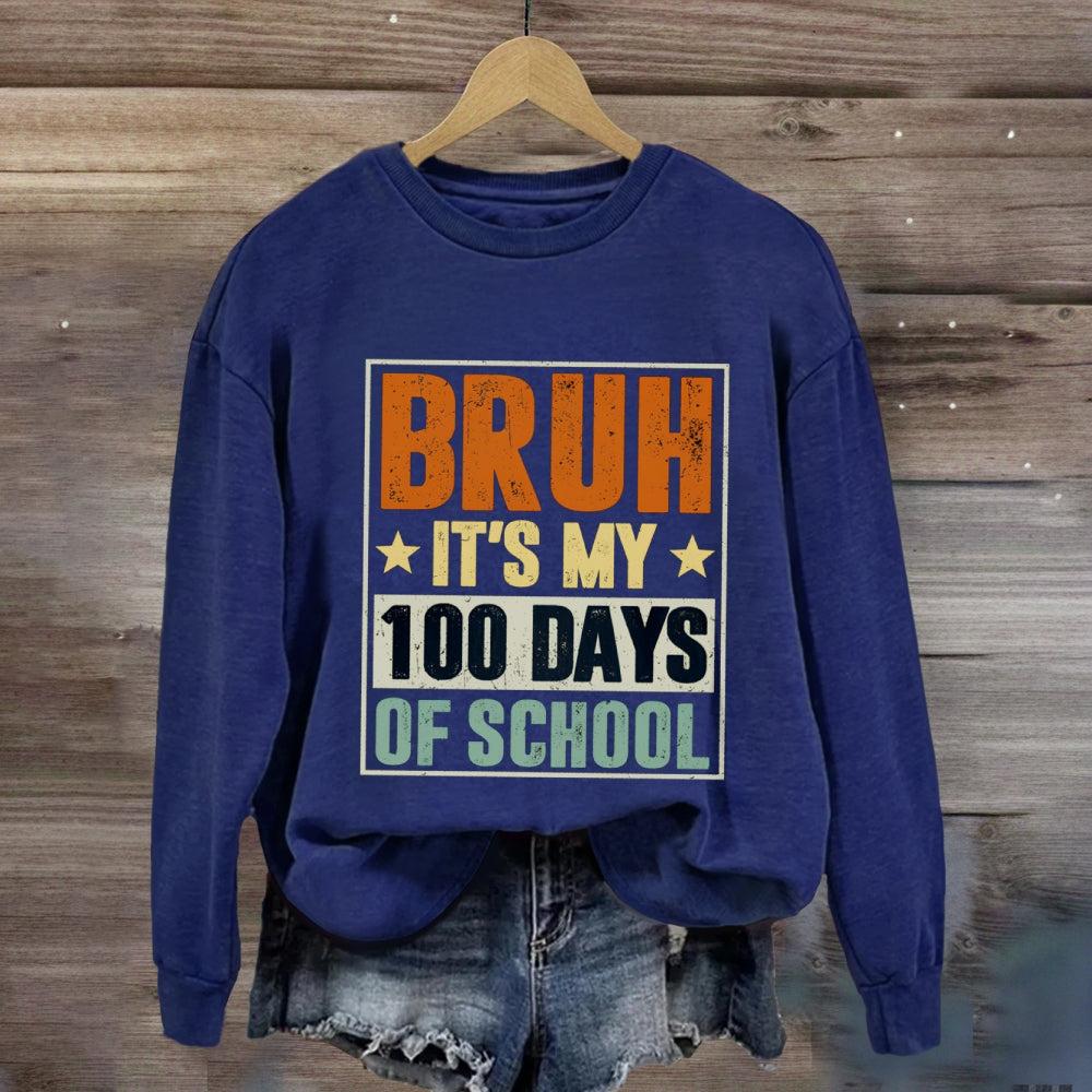 Bruh It'S My 100 Days Of School Sweatshirt