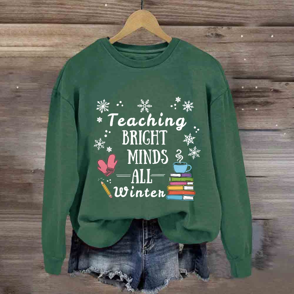 Teaching Bright Minds All Winter Sweatshirt