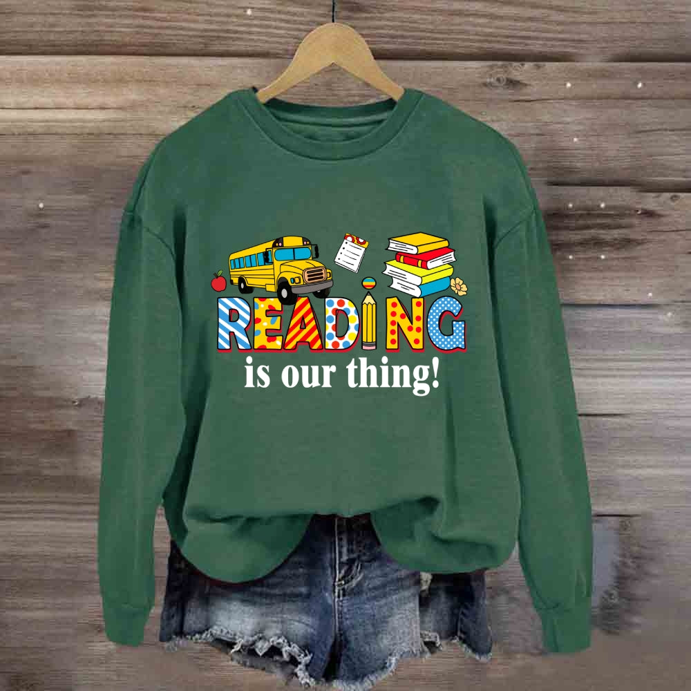 Reading Is Our Thing Sweatshirt