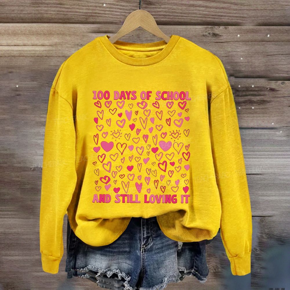 100 Days Of School And Still Loving It Sweatshirt