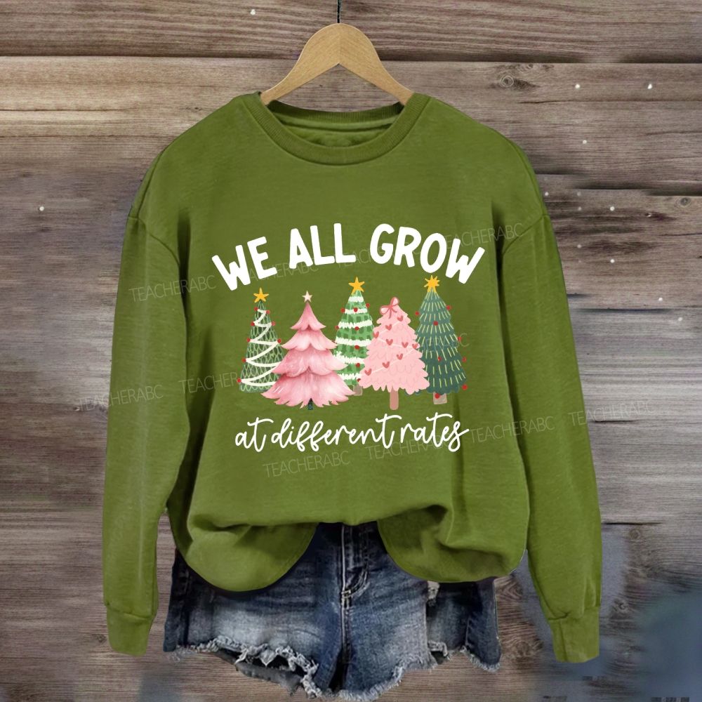 We All Grow At Different Rates Like A Christmas Tree Sweatshirt
