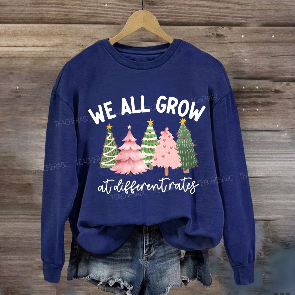 We All Grow At Different Rates Like A Christmas Tree Sweatshirt