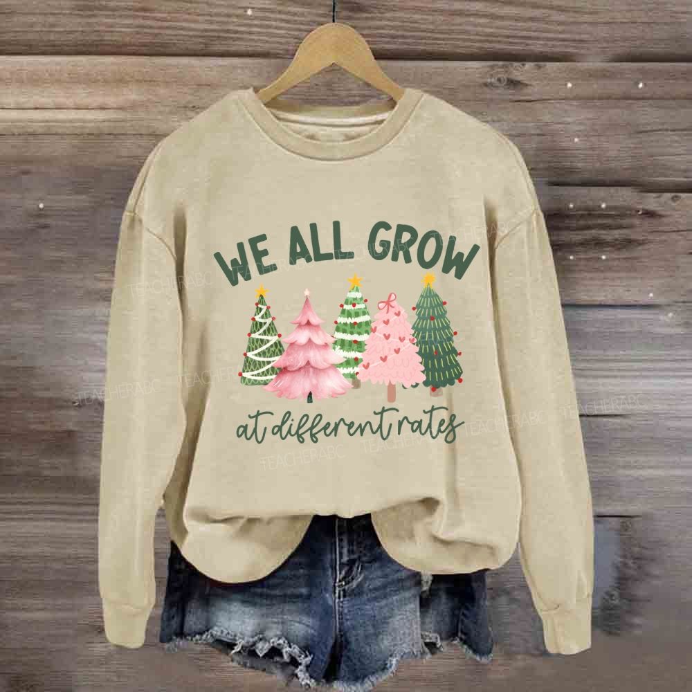 We All Grow At Different Rates Like A Christmas Tree Sweatshirt