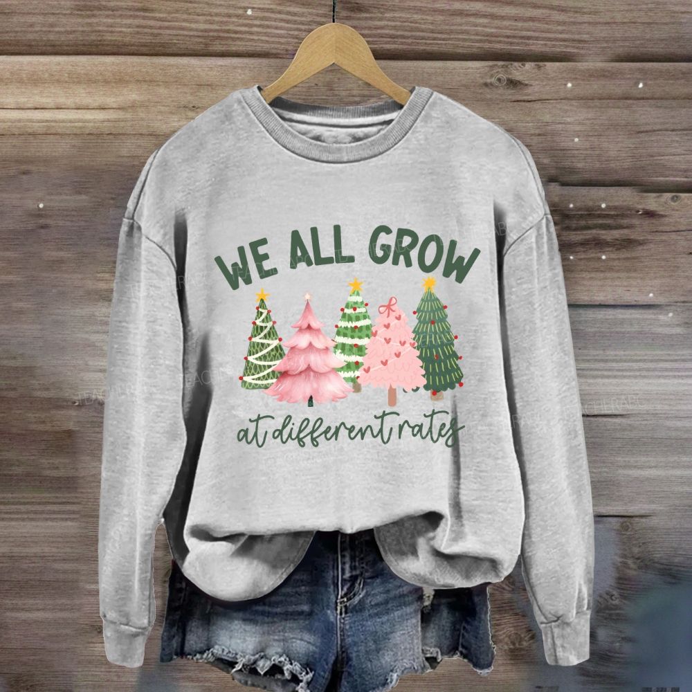 We All Grow At Different Rates Like A Christmas Tree Sweatshirt
