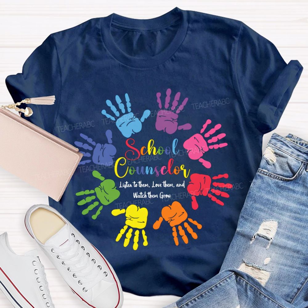School Counselor Listen To Them Love Them And Watch Them Grow T-shirt