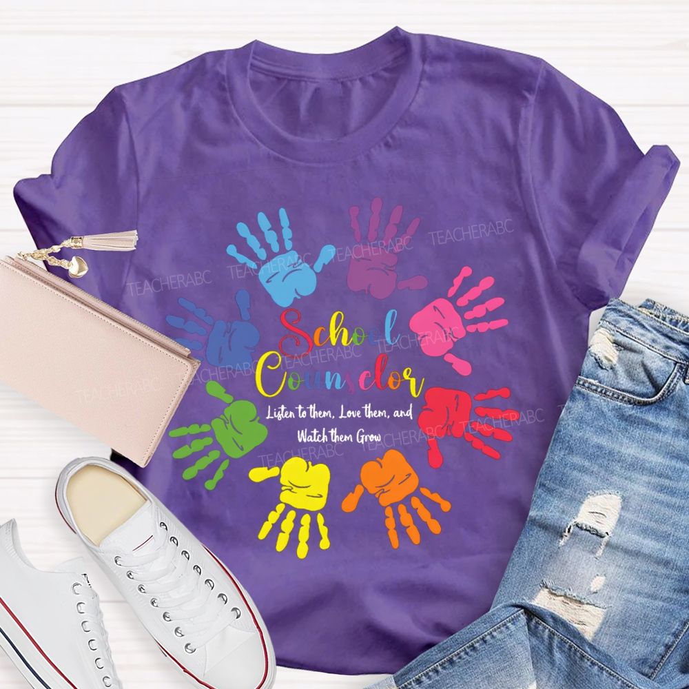School Counselor Listen To Them Love Them And Watch Them Grow T-shirt