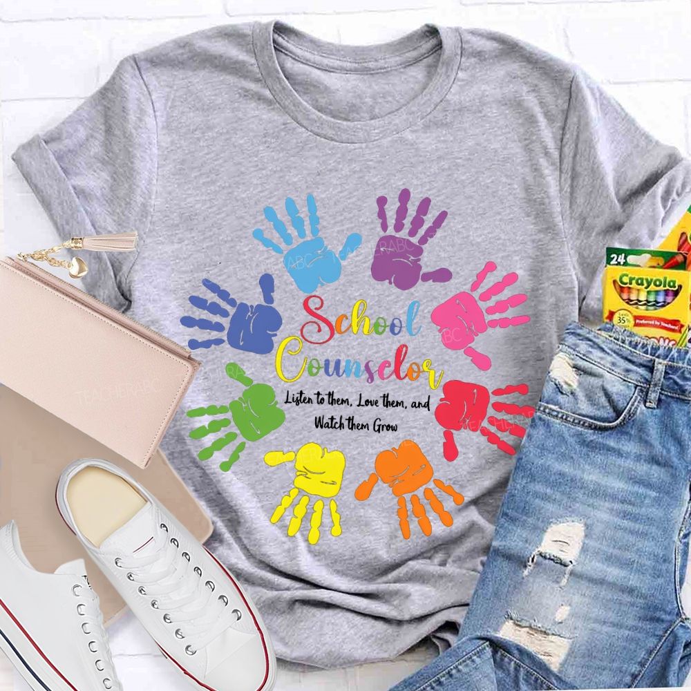 School Counselor Listen To Them Love Them And Watch Them Grow T-shirt