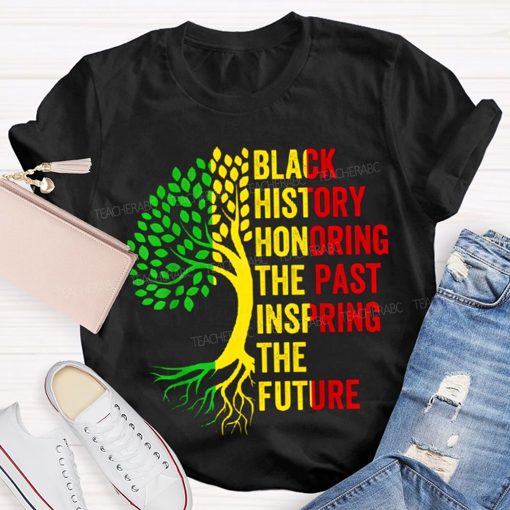 Black History Honoring The Past Inspiring The Future T-shirt