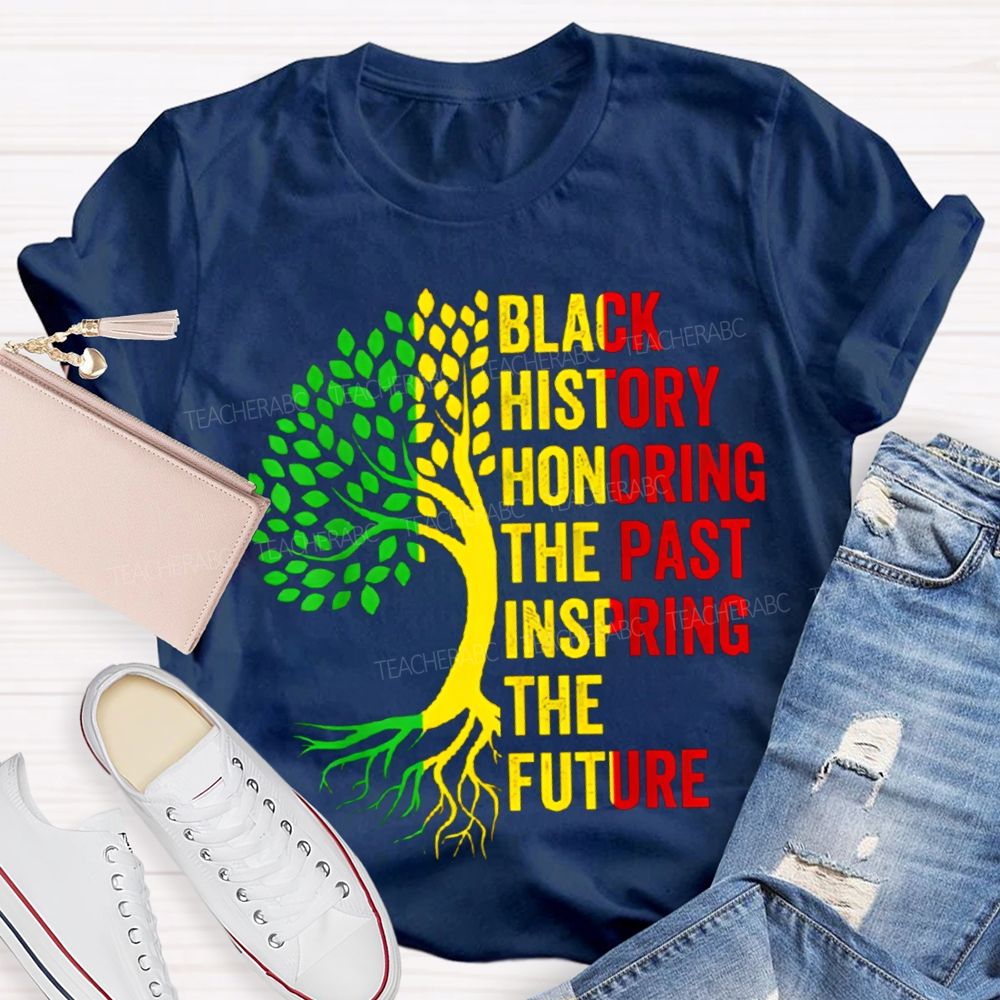 Black History Honoring The Past Inspiring The Future T-shirt