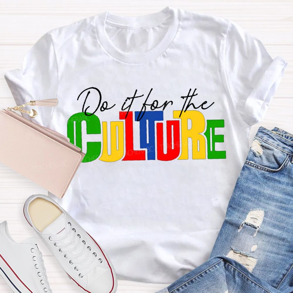 Do It For The Culture Colored Fonts T-shirt
