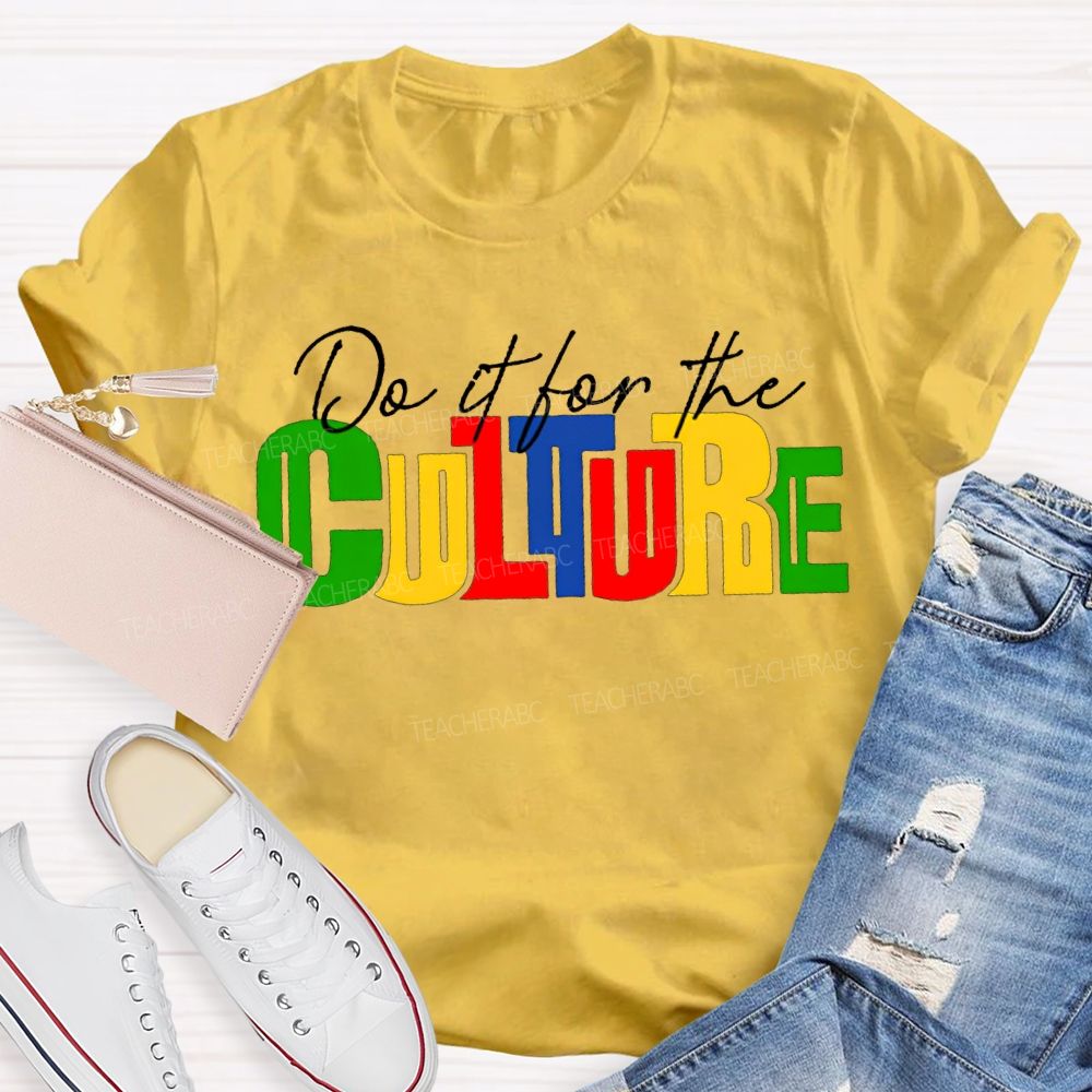 Do It For The Culture Colored Fonts T-shirt