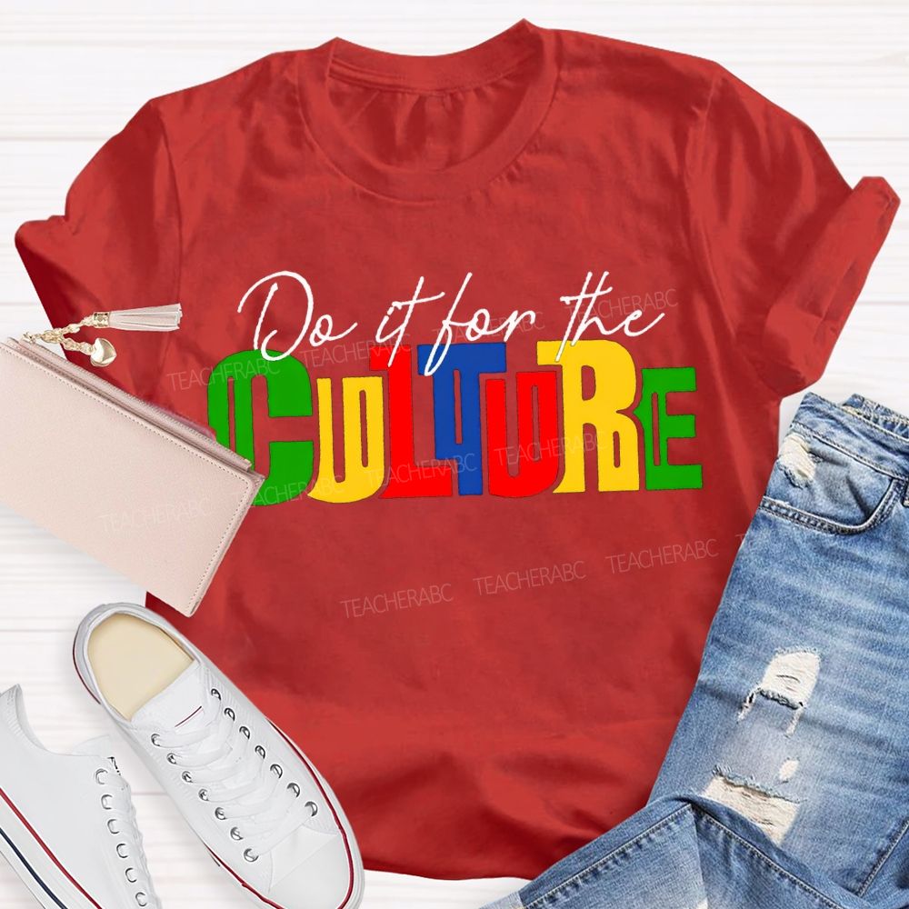 Do It For The Culture Colored Fonts T-shirt