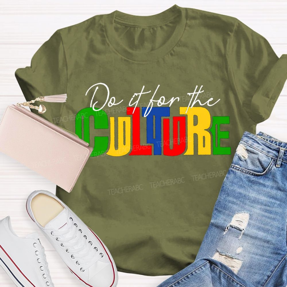 Do It For The Culture Colored Fonts T-shirt