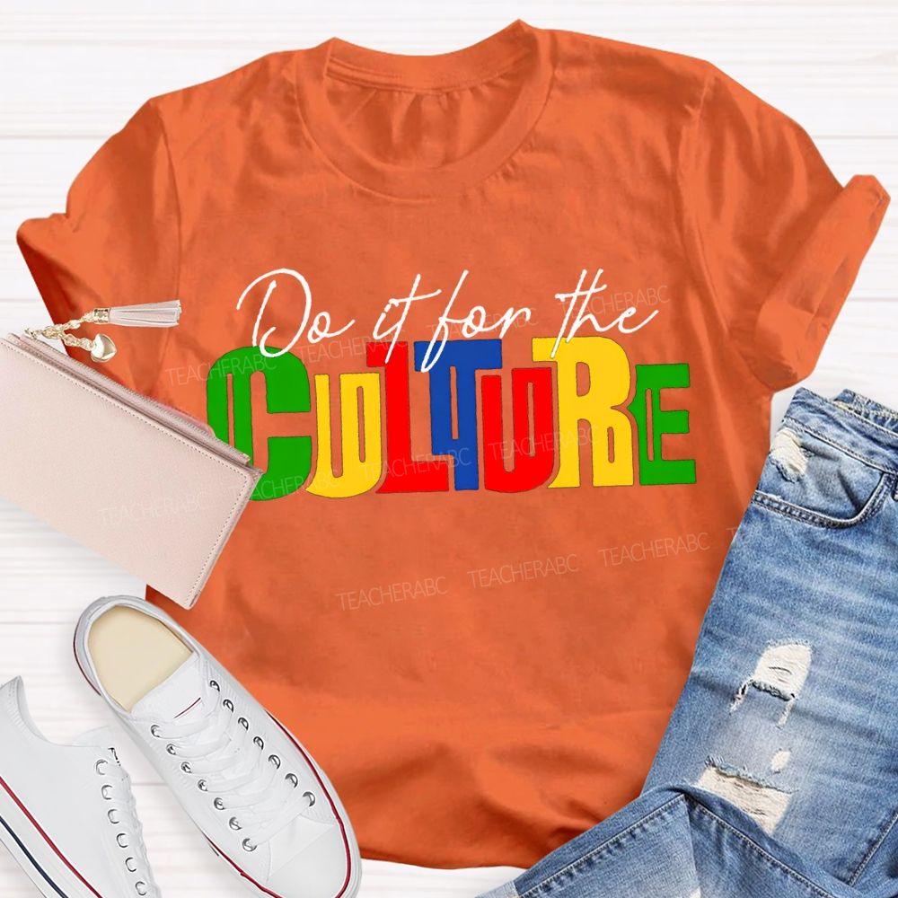 Do It For The Culture Colored Fonts T-shirt