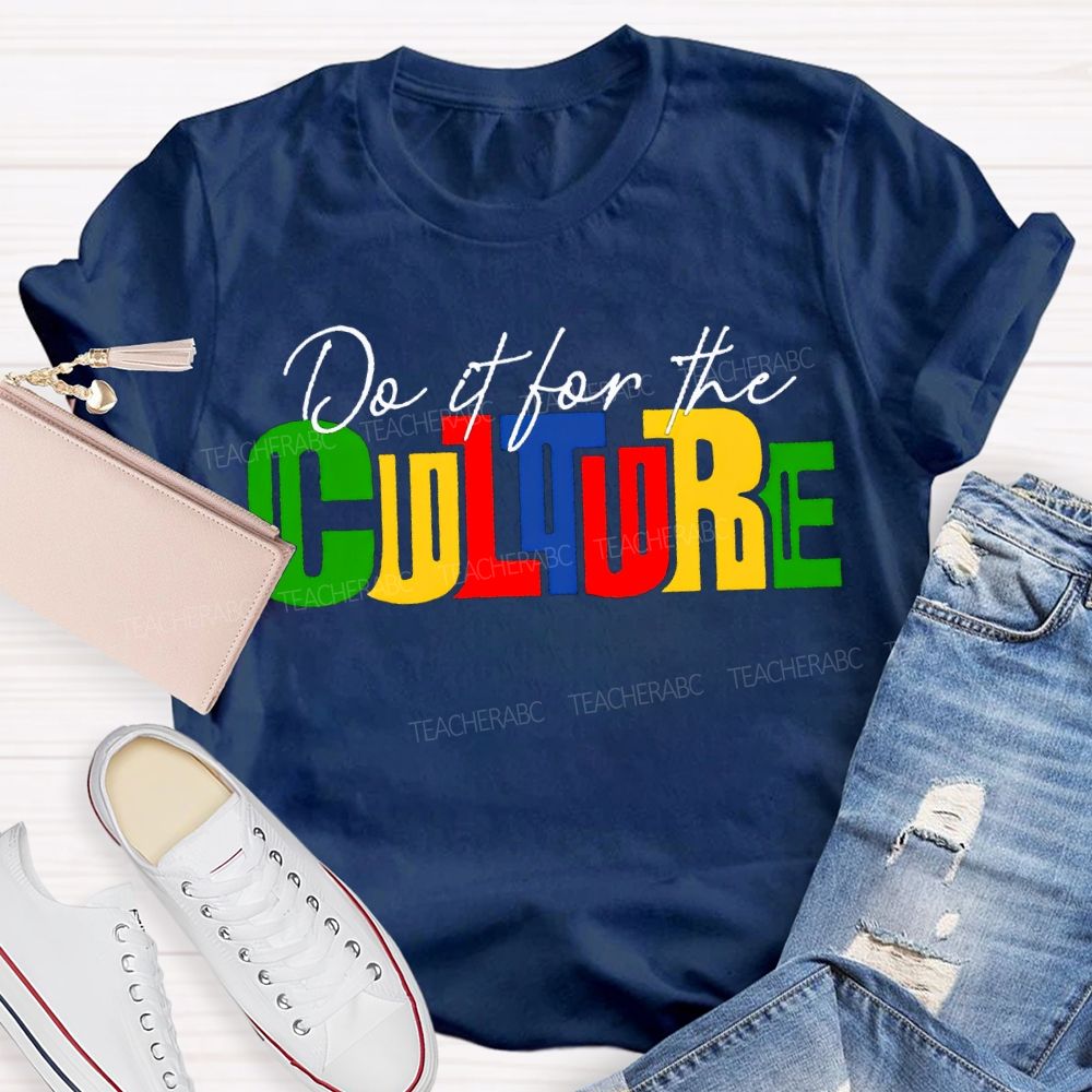 Do It For The Culture Colored Fonts T-shirt