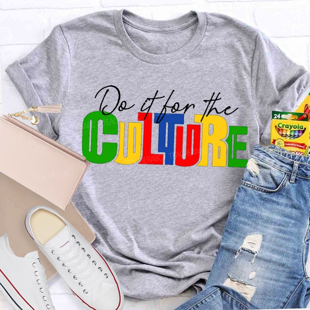 Do It For The Culture Colored Fonts T-shirt
