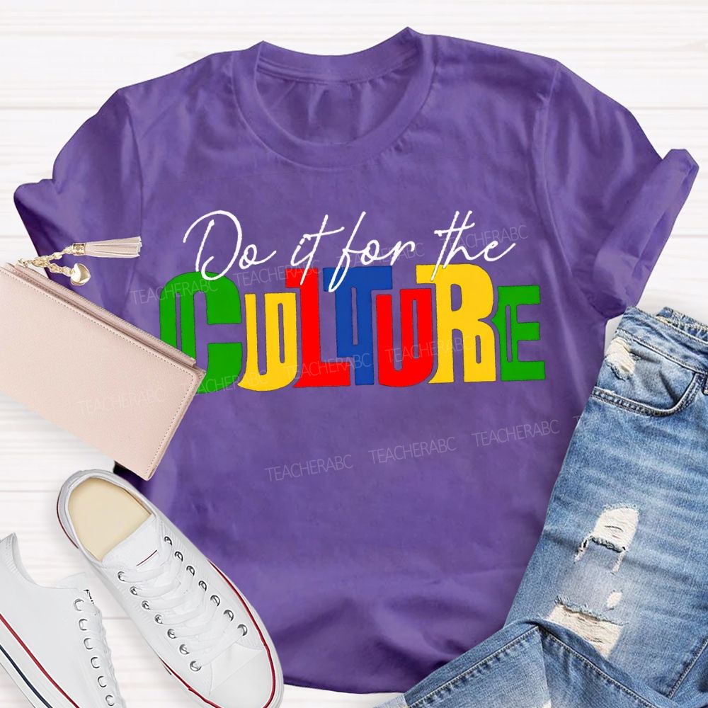Do It For The Culture Colored Fonts T-shirt